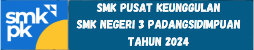 SMKN 3 Padangsidimpuan SMK Pusat Keunggulan Skema Pemadanan Dukungan Baru